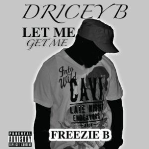 Dricey B &quot;Let Me Get Me&quot; mixtape Cover